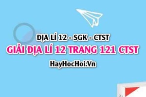 Giải Địa lí 12 trang 121 Chân trời sáng tạo SGK